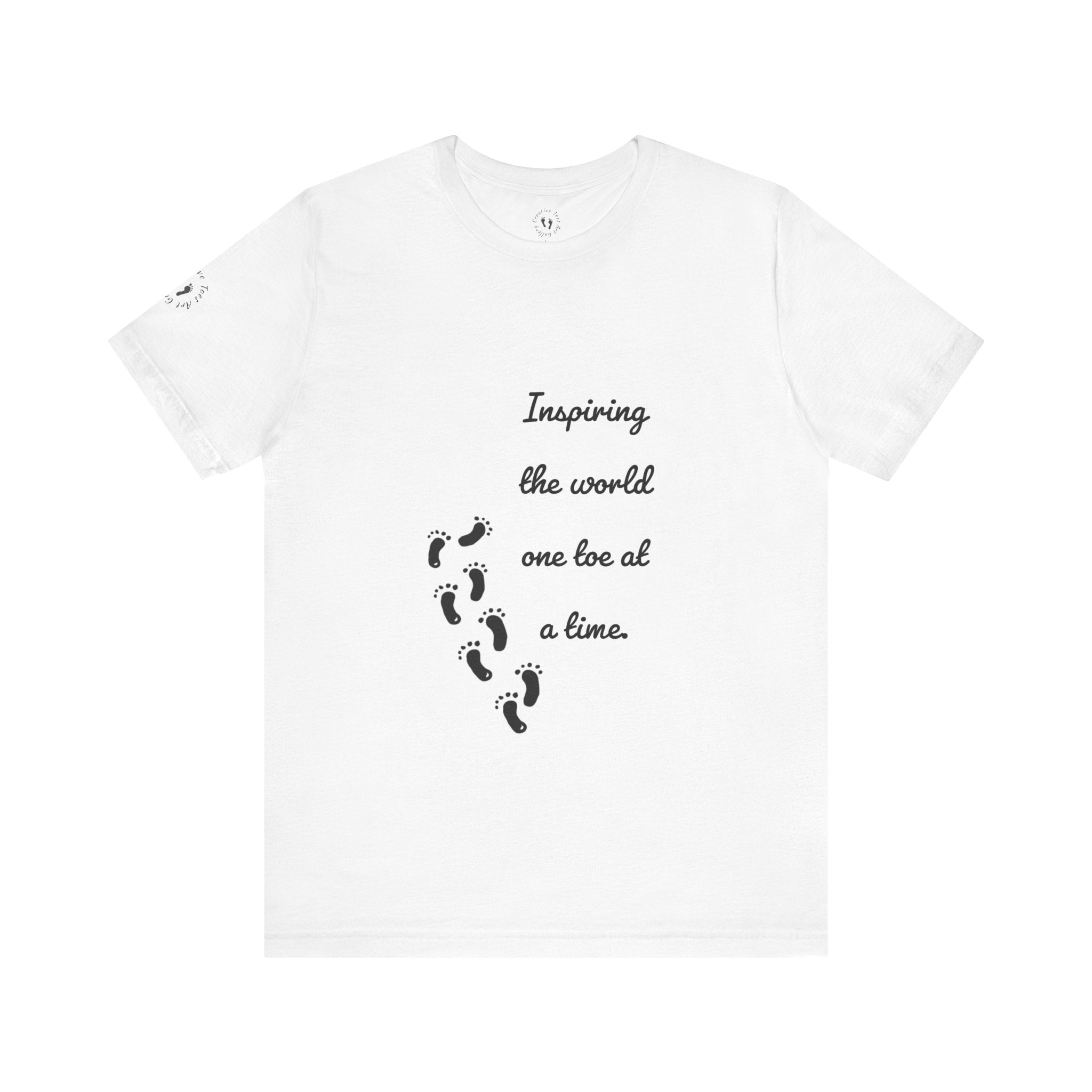 “Inspiring the World, One Toe At A Time.” Unisex T-Shirt - Motivational Quote | Creative Toes Art Gallery