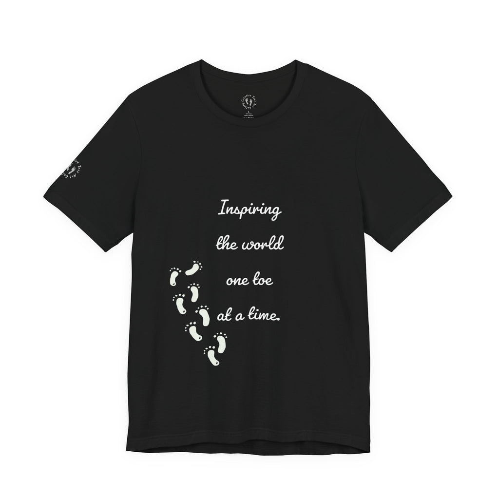 “Inspiring the World, One Toe At A Time.” Unisex T-Shirt - Motivational Quote | Creative Toes Art Gallery