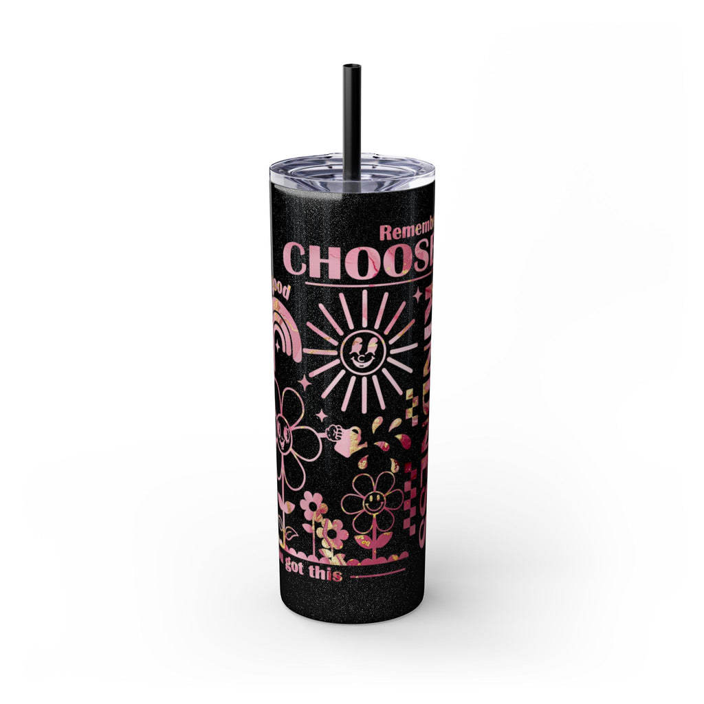 Inspirational Skinny Tumbler, 20oz - Motivational Drinkware, Gift for Her, Office Supplies, Travel Mug, Cheerful Hydration