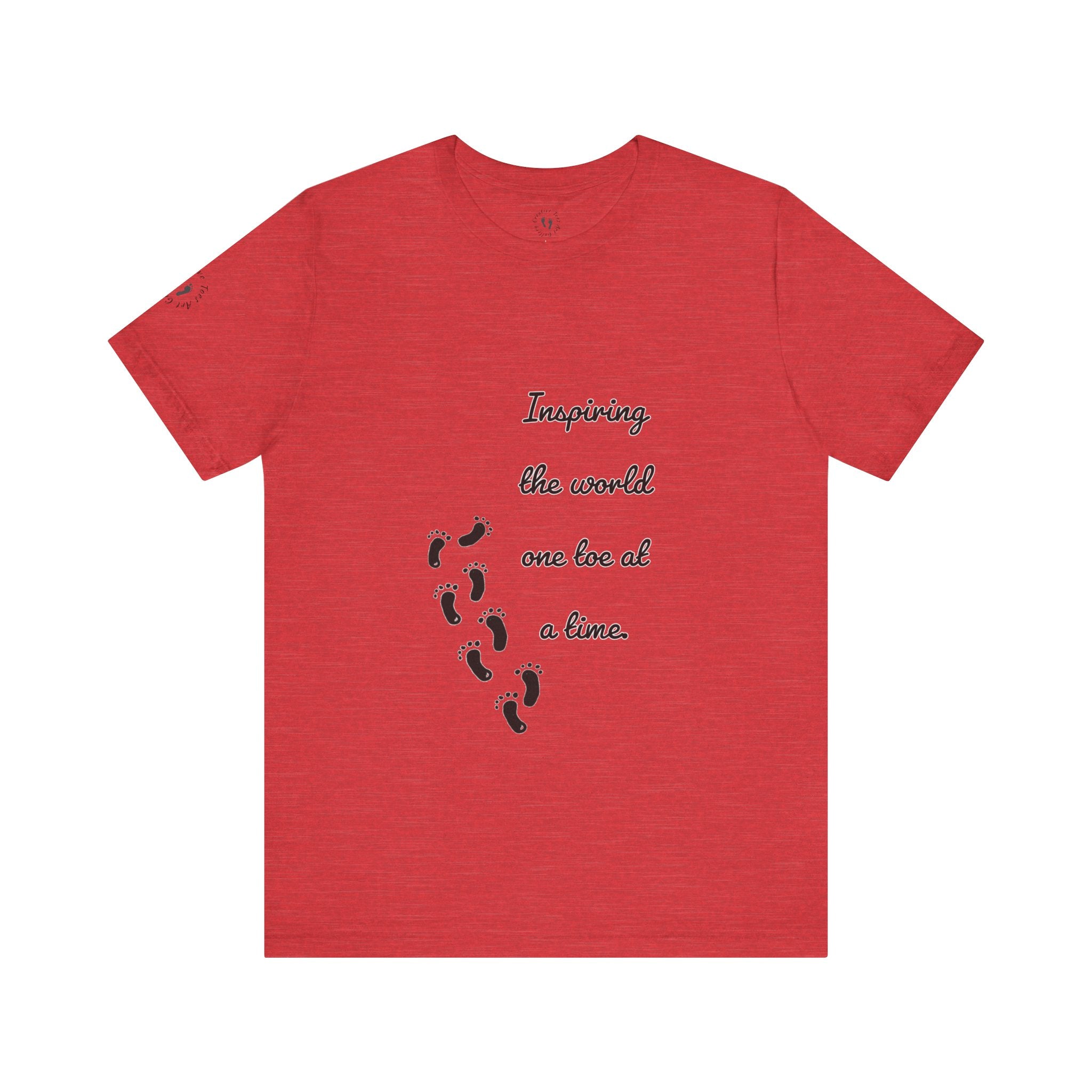 “Inspiring the World, One Toe At A Time.” Unisex T-Shirt - Motivational Quote | Creative Toes Art Gallery