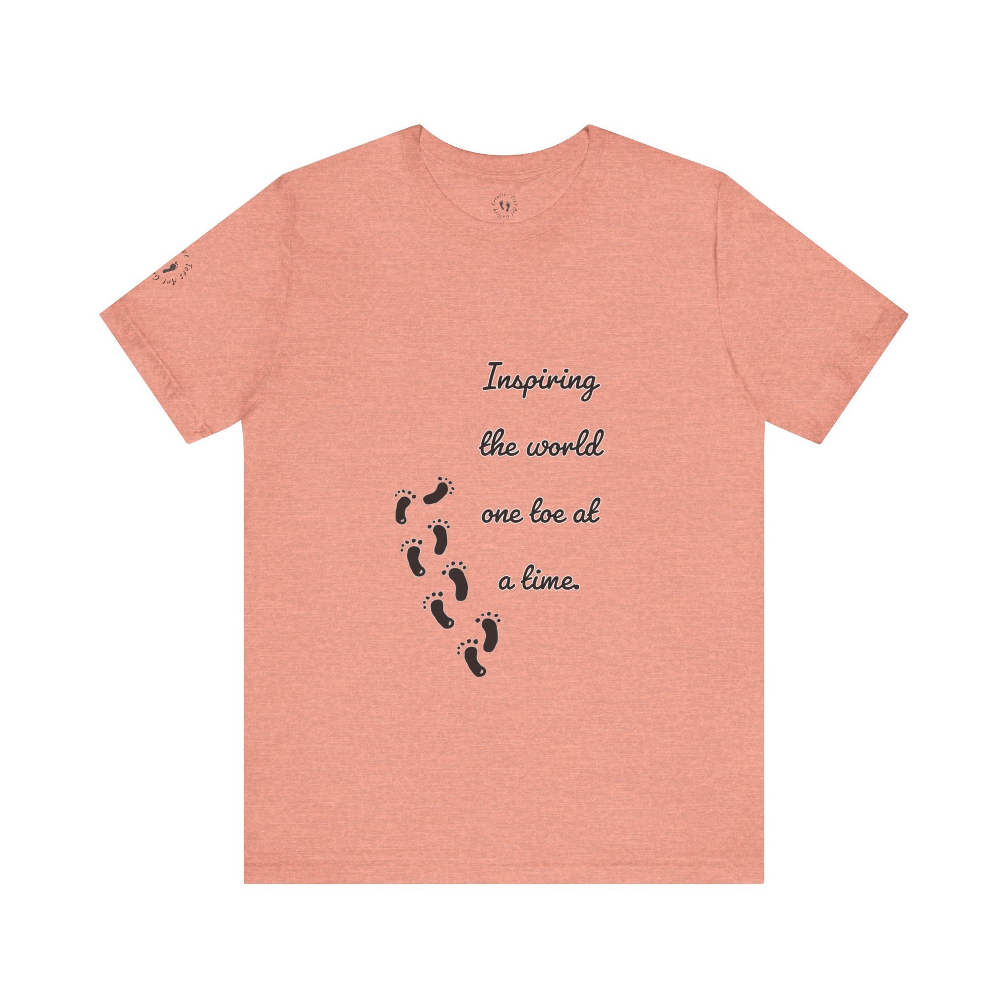 “Inspiring the World, One Toe At A Time.” Unisex T-Shirt - Motivational Quote | Creative Toes Art Gallery