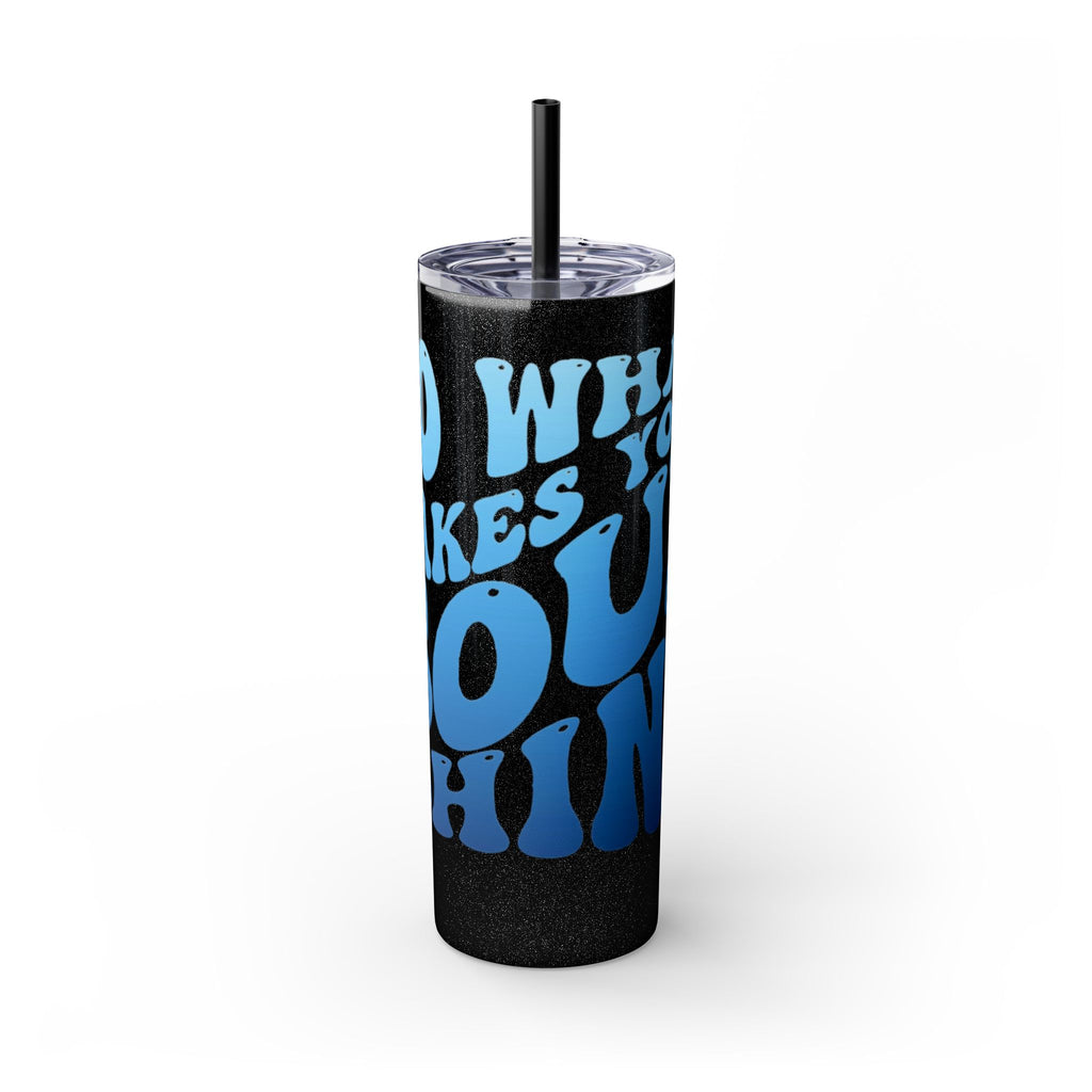 Inspirational Skinny Tumbler, 20oz - Motivational Drinkware, Gift for Her, Office Supplies, Travel Mug, Cheerful Hydration