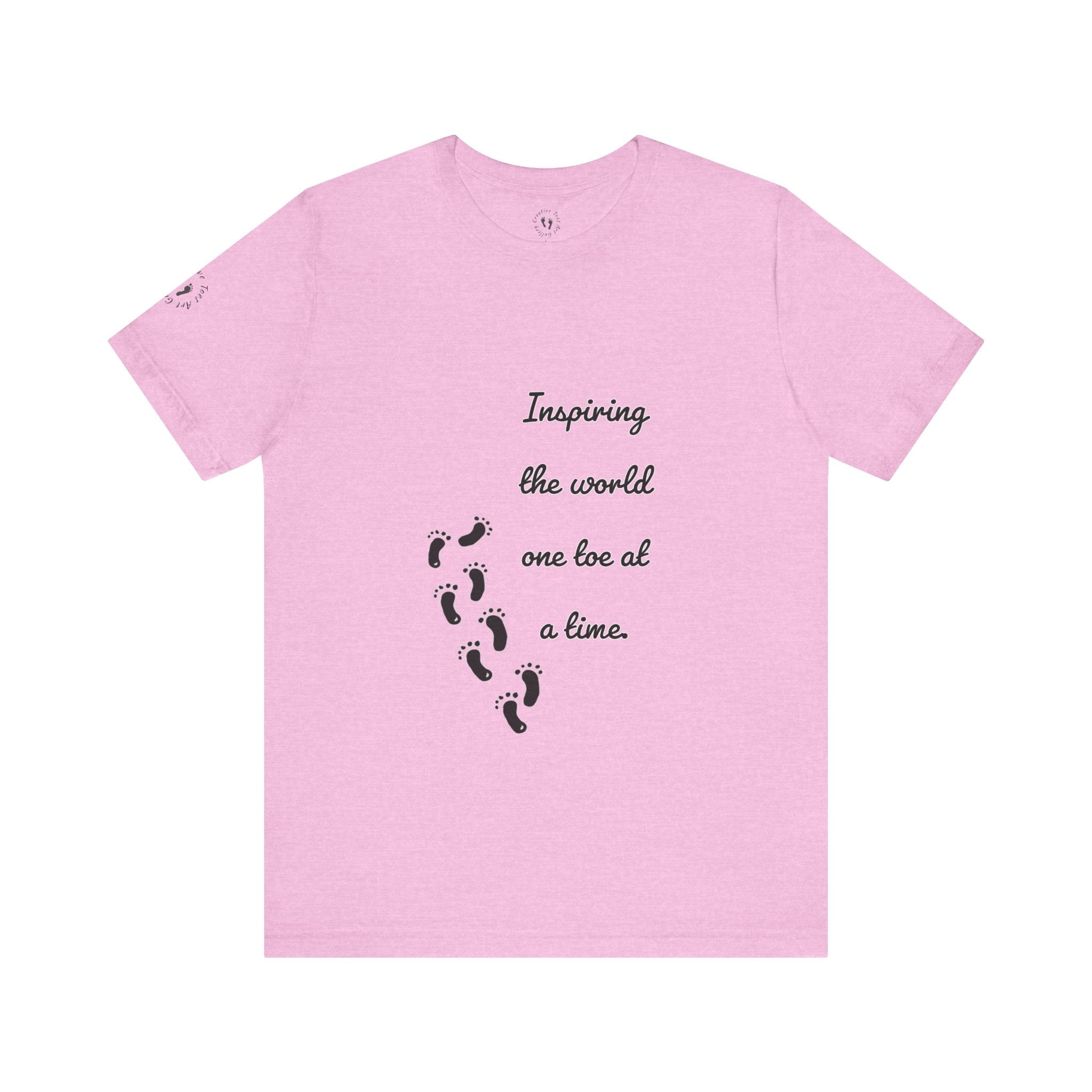 “Inspiring the World, One Toe At A Time.” Unisex T-Shirt - Motivational Quote | Creative Toes Art Gallery