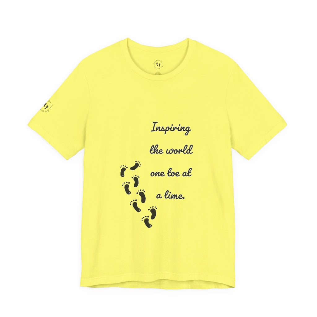 “Inspiring the World, One Toe At A Time.” Unisex T-Shirt - Motivational Quote | Creative Toes Art Gallery