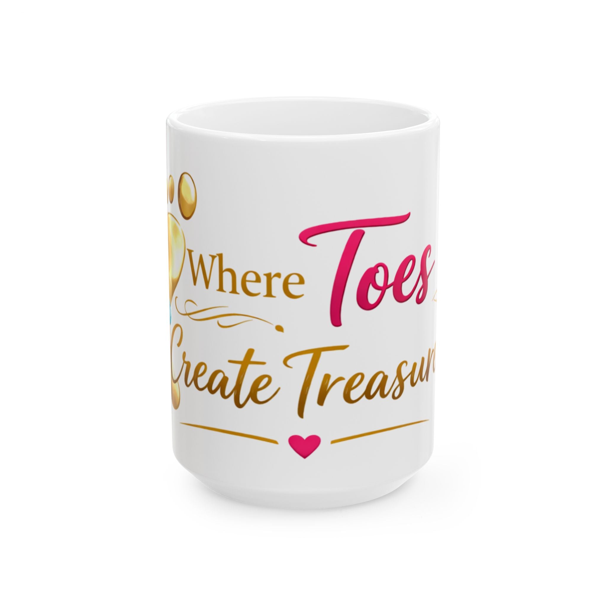 Where Toes Create Treasures Ceramic Mug — Cute Coffee Cup (11oz/15oz)