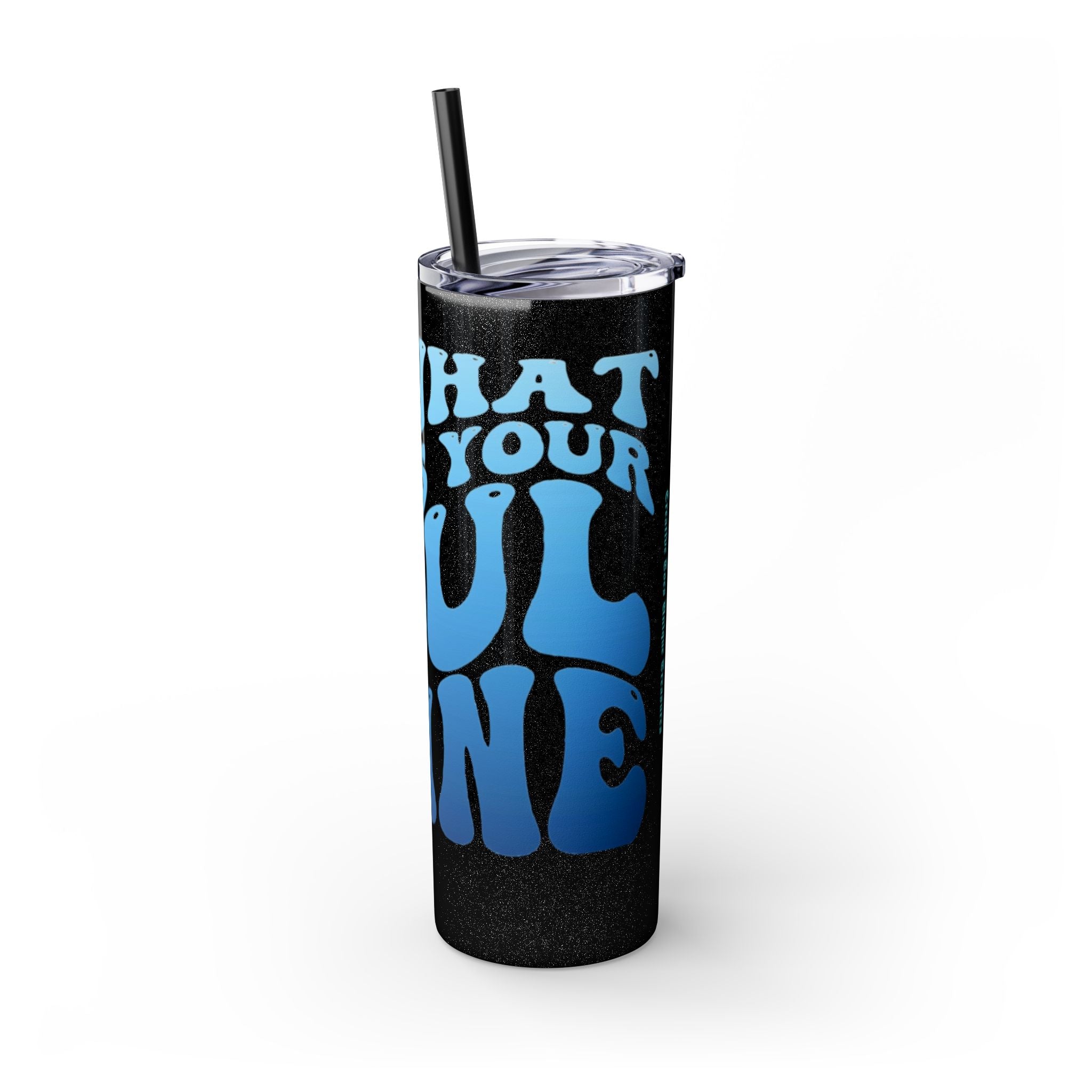 Inspirational Skinny Tumbler, 20oz - Motivational Drinkware, Gift for Her, Office Supplies, Travel Mug, Cheerful Hydration