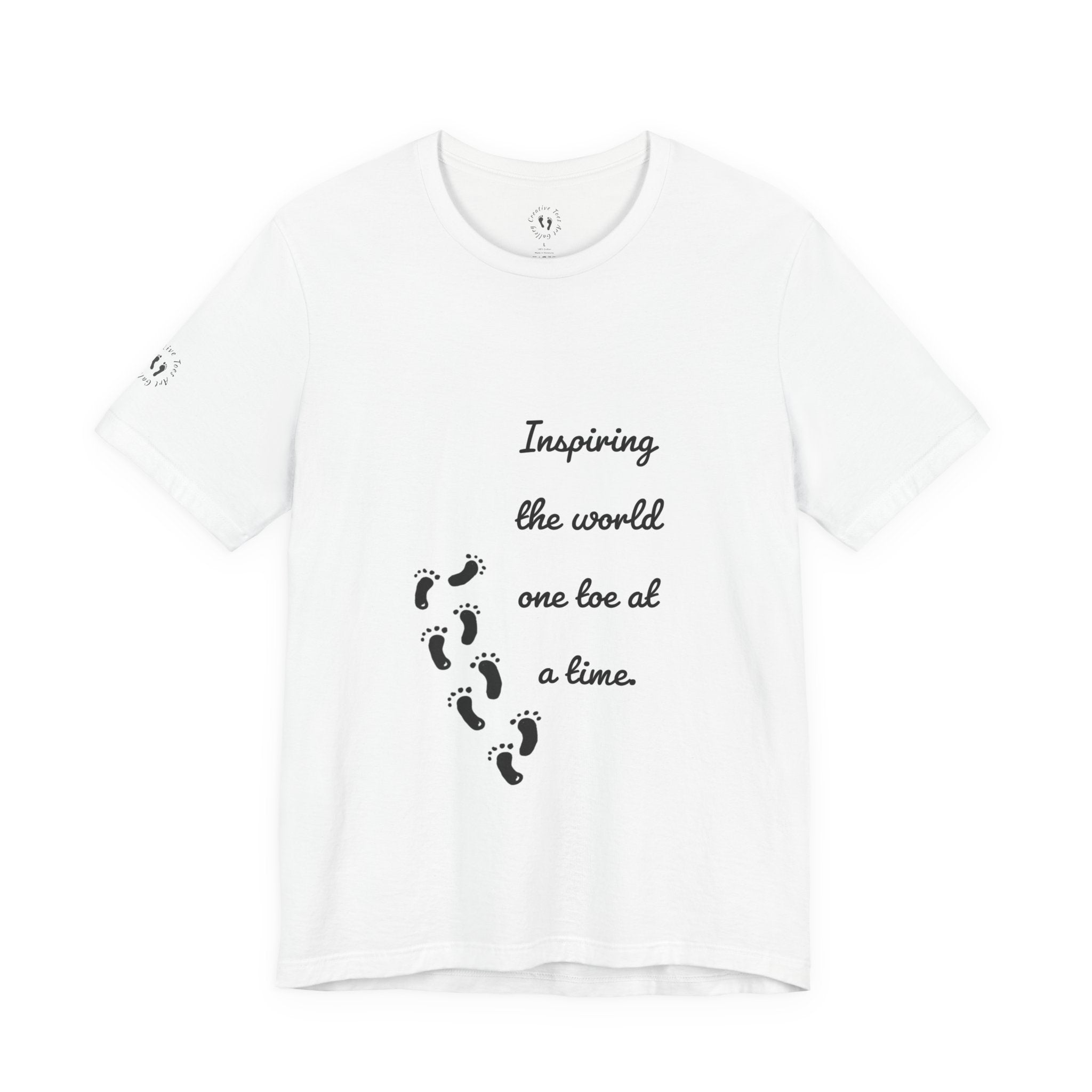 “Inspiring the World, One Toe At A Time.” Unisex T-Shirt - Motivational Quote | Creative Toes Art Gallery